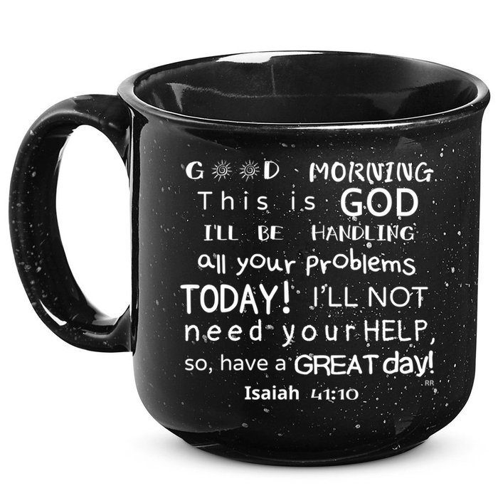 Good Morning This Is God I Will Be Handling Your Problems Meaningful Gift 15oz Campfire Ceramic Mug