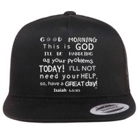 Good Morning This Is God I Will Be Handling Your Problems Meaningful Gift Flat Bill Trucker Hat