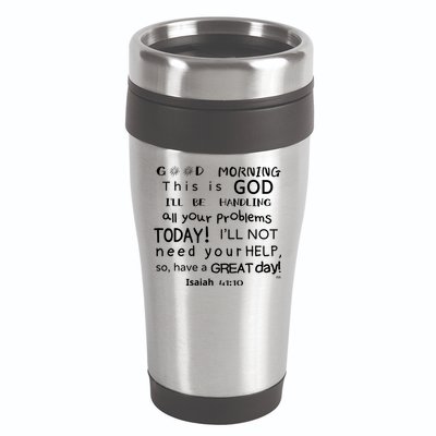 Good Morning This Is God I Will Be Handling Your Problems Meaningful Gift 16oz Travel Tumbler