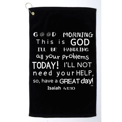 Good Morning This Is God I Will Be Handling Your Problems Meaningful Gift Golf Towel
