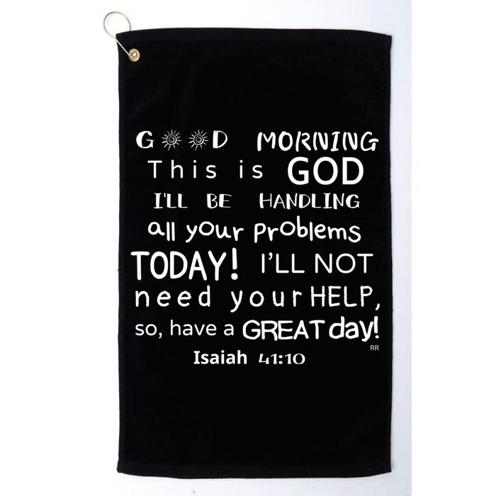 Good Morning This Is God I Will Be Handling Your Problems Meaningful Gift Golf Towel