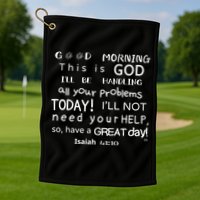 Good Morning This Is God I Will Be Handling Your Problems Meaningful Gift Golf Towel
