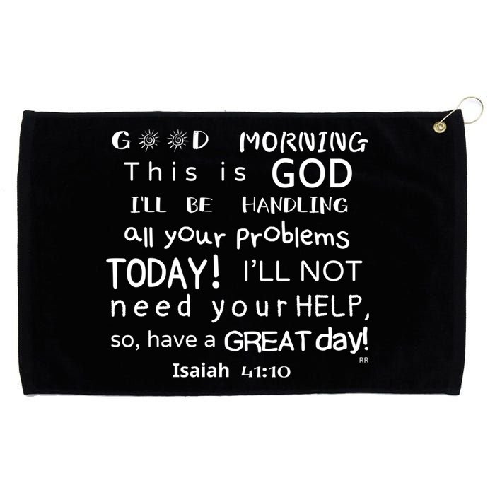 Good Morning This Is God I Will Be Handling Your Problems Meaningful Gift Grommeted Golf Towel