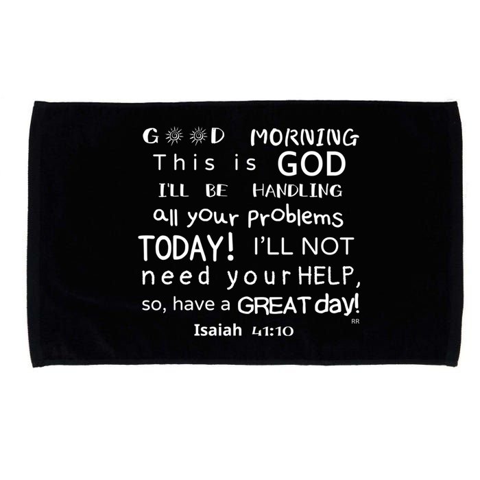 Good Morning This Is God I Will Be Handling Your Problems Meaningful Gift Microfiber Hand Towel
