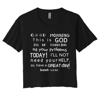 Good Morning This Is God I Will Be Handling Your Problems Meaningful Gift Crop Top