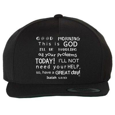 Good Morning This Is God I Will Be Handling Your Problems Meaningful Gift Wool Snapback Cap