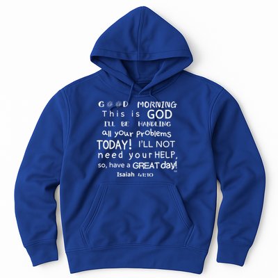 Good Morning This Is God I Will Be Handling Your Problems Meaningful Gift Hoodie