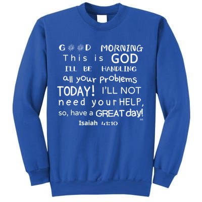 Good Morning This Is God I Will Be Handling Your Problems Meaningful Gift Sweatshirt