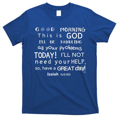 Good Morning This Is God I Will Be Handling Your Problems Meaningful Gift T-Shirt