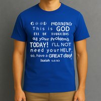 Good Morning This Is God I Will Be Handling Your Problems Meaningful Gift T-Shirt