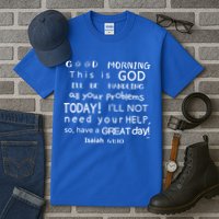 Good Morning This Is God I Will Be Handling Your Problems Meaningful Gift Tall T-Shirt