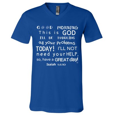 Good Morning This Is God I Will Be Handling Your Problems Meaningful Gift V-Neck T-Shirt