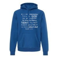 Good Morning This Is God I Will Be Handling Your Problems Meaningful Gift Premium Hoodie