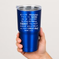 Good Morning This Is God I Will Be Handling Your Problems Meaningful Gift Tumbler