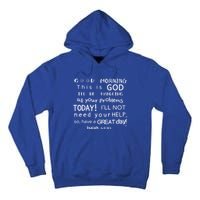 Good Morning This Is God I Will Be Handling Your Problems Meaningful Gift Tall Hoodie