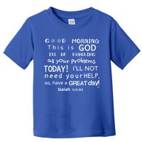 Good Morning This Is God I Will Be Handling Your Problems Meaningful Gift Toddler T-Shirt