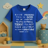 Good Morning This Is God I Will Be Handling Your Problems Meaningful Gift Toddler T-Shirt