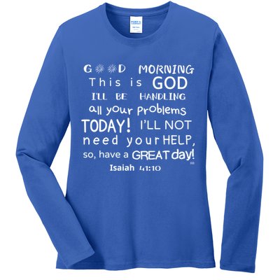 Good Morning This Is God I Will Be Handling Your Problems Meaningful Gift Ladies Long Sleeve Shirt