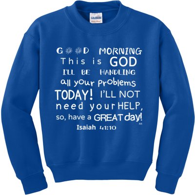 Good Morning This Is God I Will Be Handling Your Problems Meaningful Gift Kids Sweatshirt