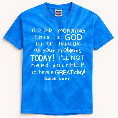 Good Morning This Is God I Will Be Handling Your Problems Meaningful Gift Kids Tie-Dye T-Shirt
