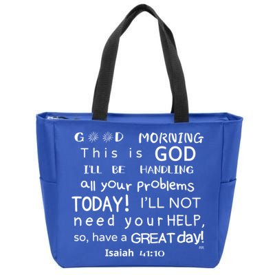 Good Morning This Is God I Will Be Handling Your Problems Meaningful Gift Zip Tote Bag