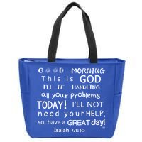 Good Morning This Is God I Will Be Handling Your Problems Meaningful Gift Zip Tote Bag