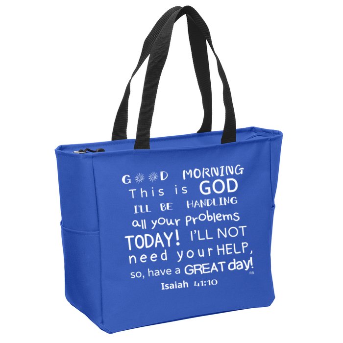 Good Morning This Is God I Will Be Handling Your Problems Meaningful Gift Zip Tote Bag