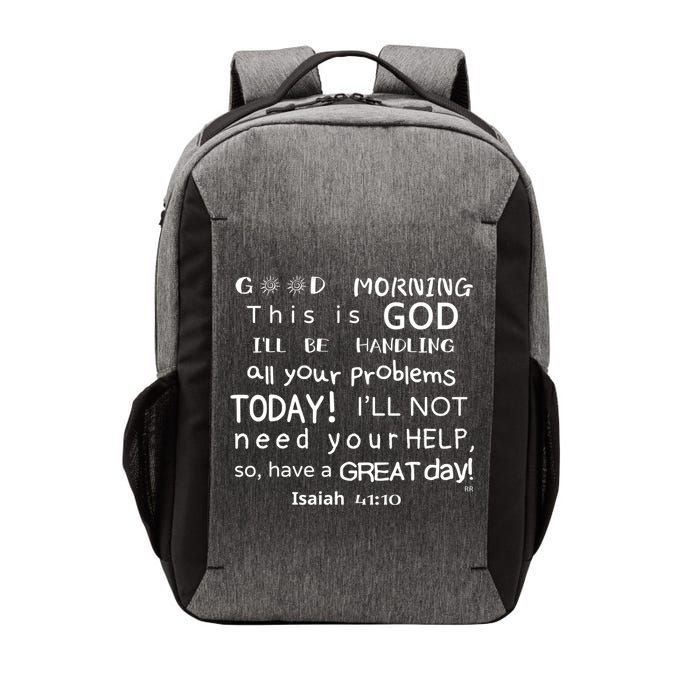 Good Morning This Is God I Will Be Handling Your Problems Meaningful Gift Vector Backpack