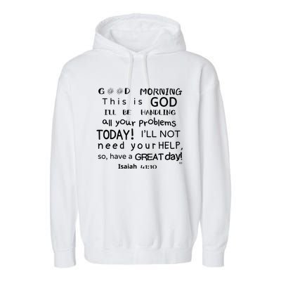 Good Morning This Is God I Will Be Handling Your Problems Meaningful Gift Garment-Dyed Fleece Hoodie