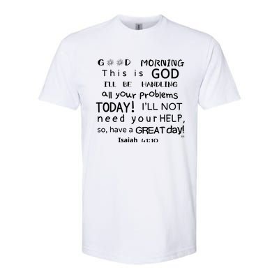 Good Morning This Is God I Will Be Handling Your Problems Meaningful Gift Softstyle CVC T-Shirt