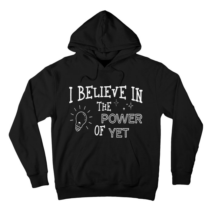 Growth Mindset Teacher I Believe In The Power Of Yet Hoodie