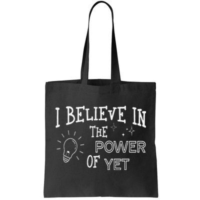 Growth Mindset Teacher I Believe In The Power Of Yet Tote Bag