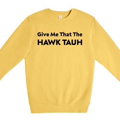 Give Me That The Hawk Tauh Premium Crewneck Sweatshirt