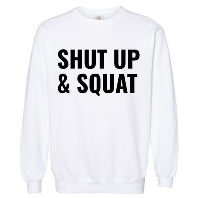 Gym Motivation To Do Squats Gift Garment-Dyed Sweatshirt