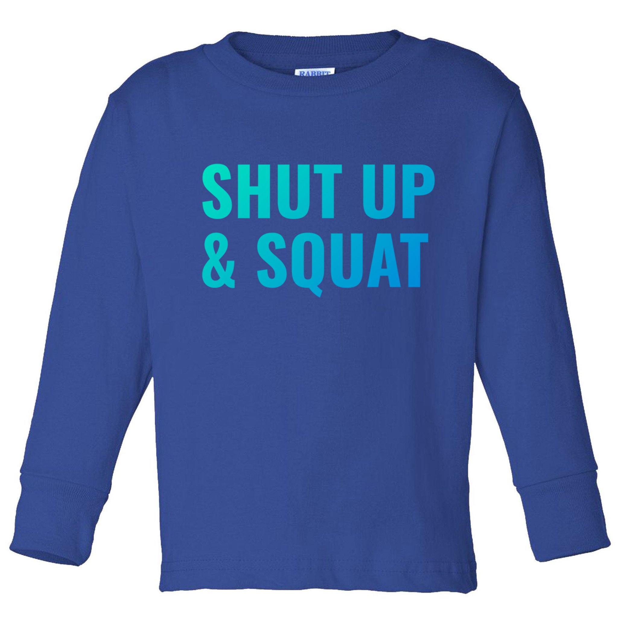 Gym Motivation To Do Squats Gift Toddler Long Sleeve Shirt