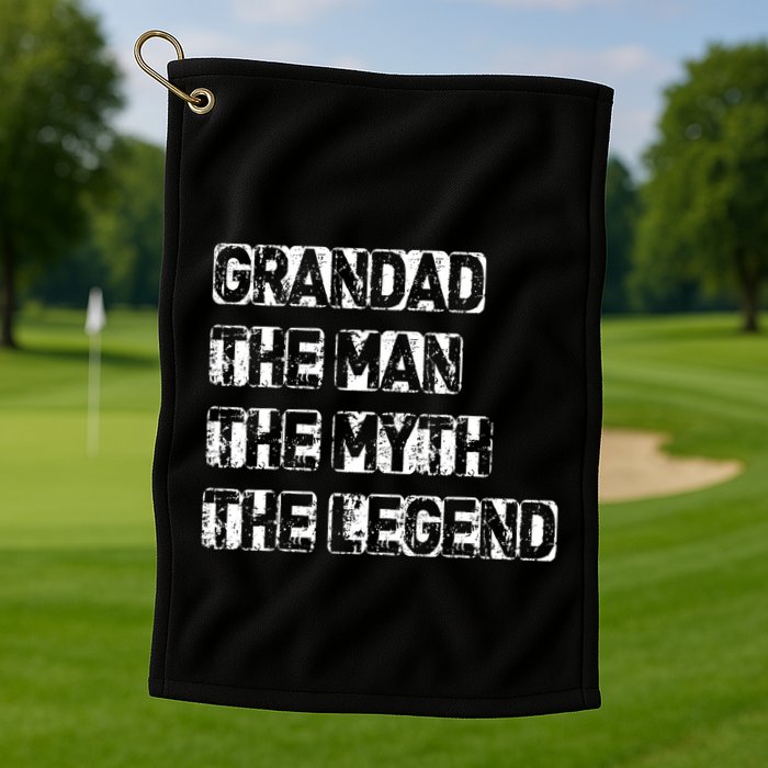 Grandad Man The Myth Legend Fathers Day Golf Towel