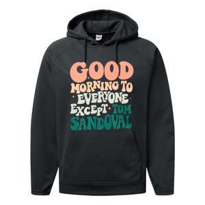 Good Morning To Everyone But Tom Sandoval Design Performance Fleece Hoodie