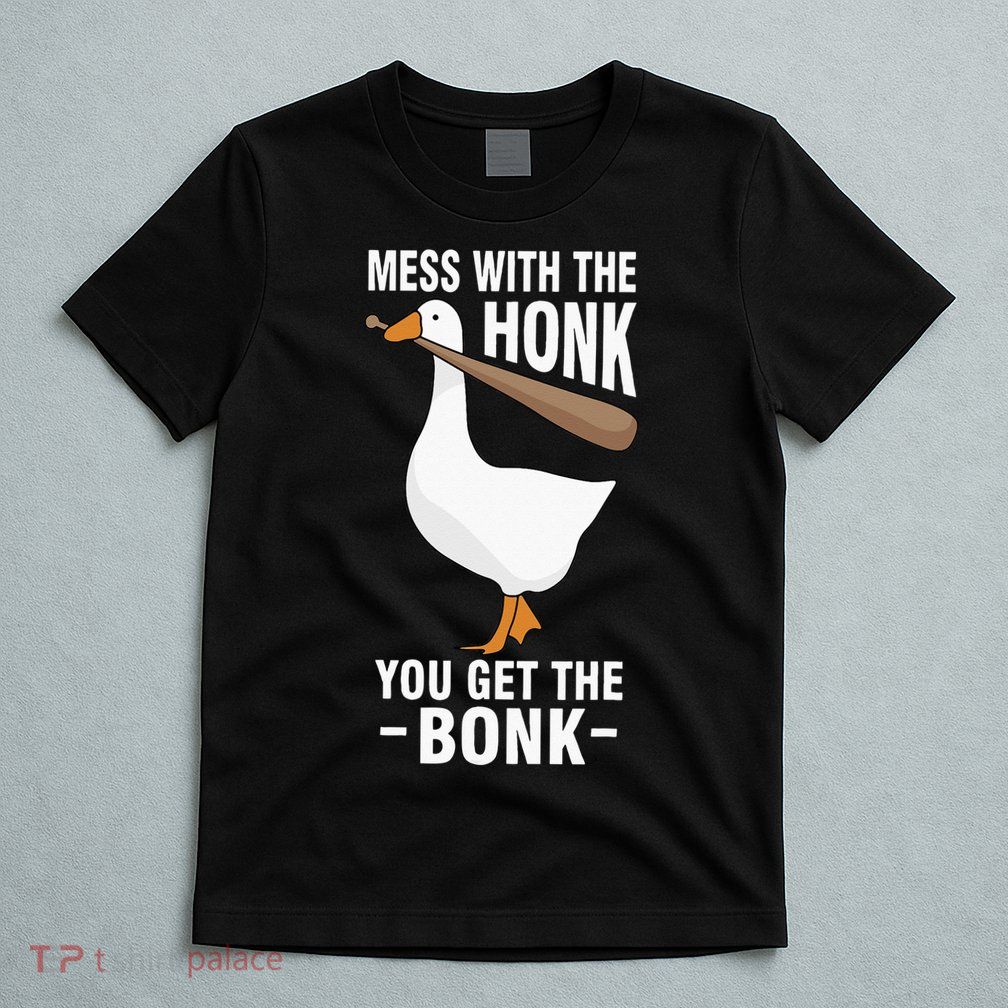 Goose Mess With The Honk You Get The Bonk T-Shirt