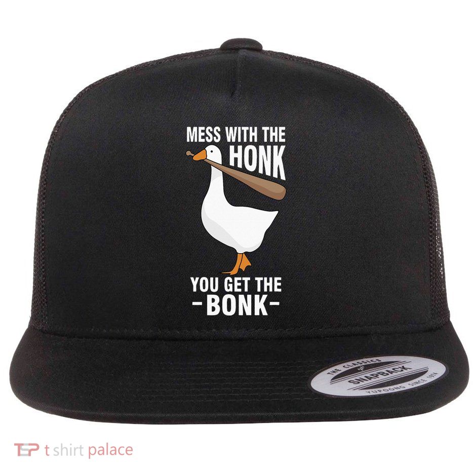 Goose Mess With The Honk You Get The Bonk Flat Bill Trucker Hat