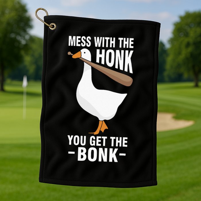 Goose Mess With The Honk You Get The Bonk Golf Towel