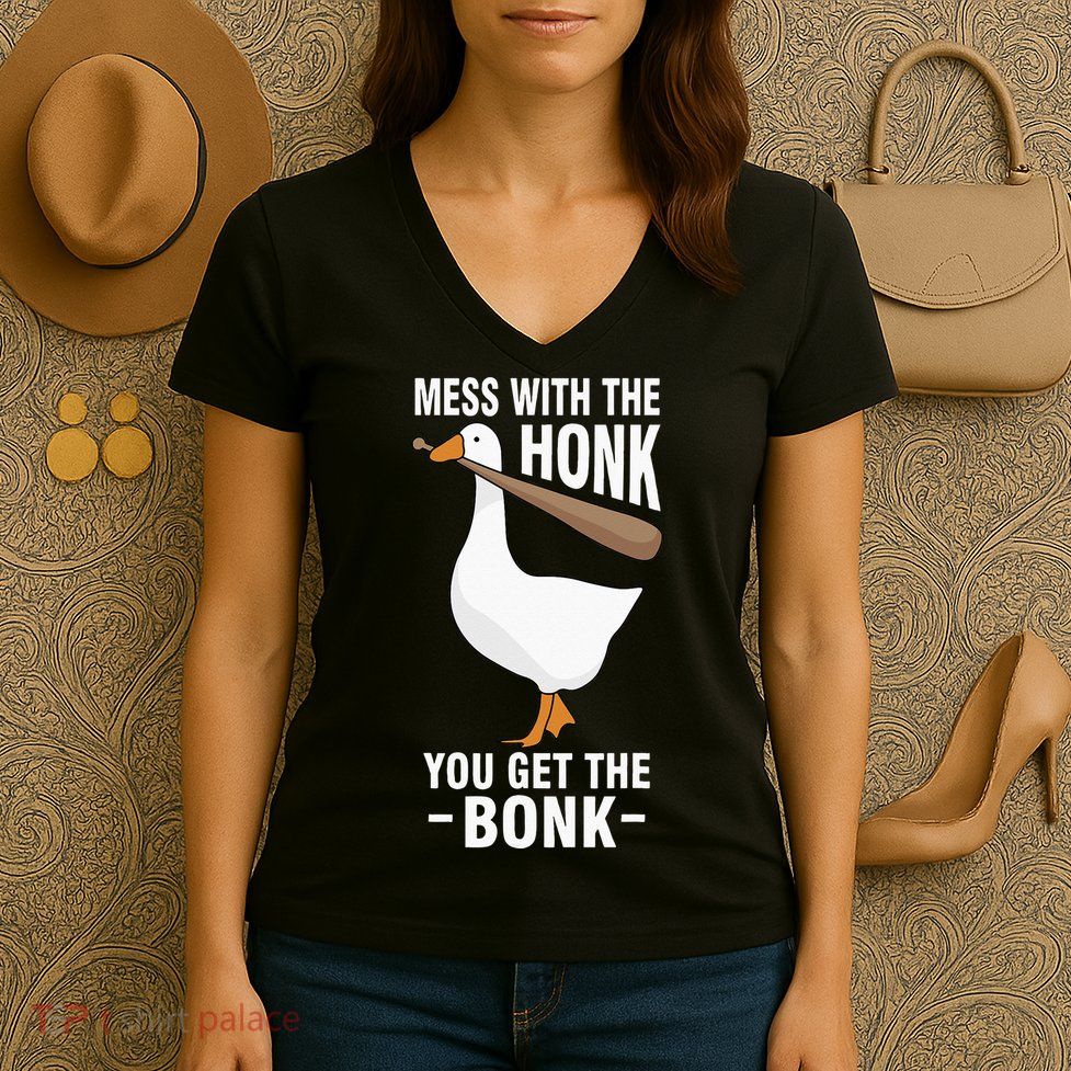 Goose Mess With The Honk You Get The Bonk Women's V-Neck T-Shirt