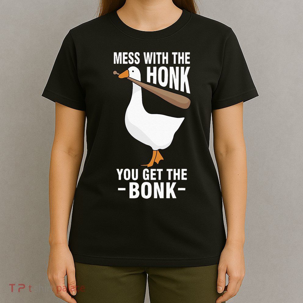 Goose Mess With The Honk You Get The Bonk T-Shirt