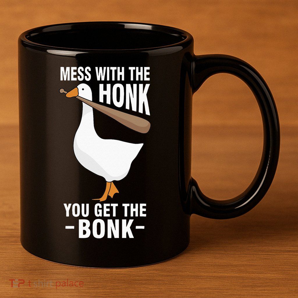 Goose Mess With The Honk You Get The Bonk 11oz C Handle Ceramic Mug