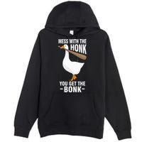 Goose Mess With The Honk You Get The Bonk Premium Pullover Hoodie