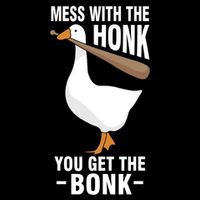 Goose Mess With The Honk You Get The Bonk Button