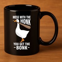 Goose Mess With The Honk You Get The Bonk 11oz C Handle Ceramic Mug