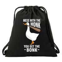 Goose Mess With The Honk You Get The Bonk Drawstring Bag