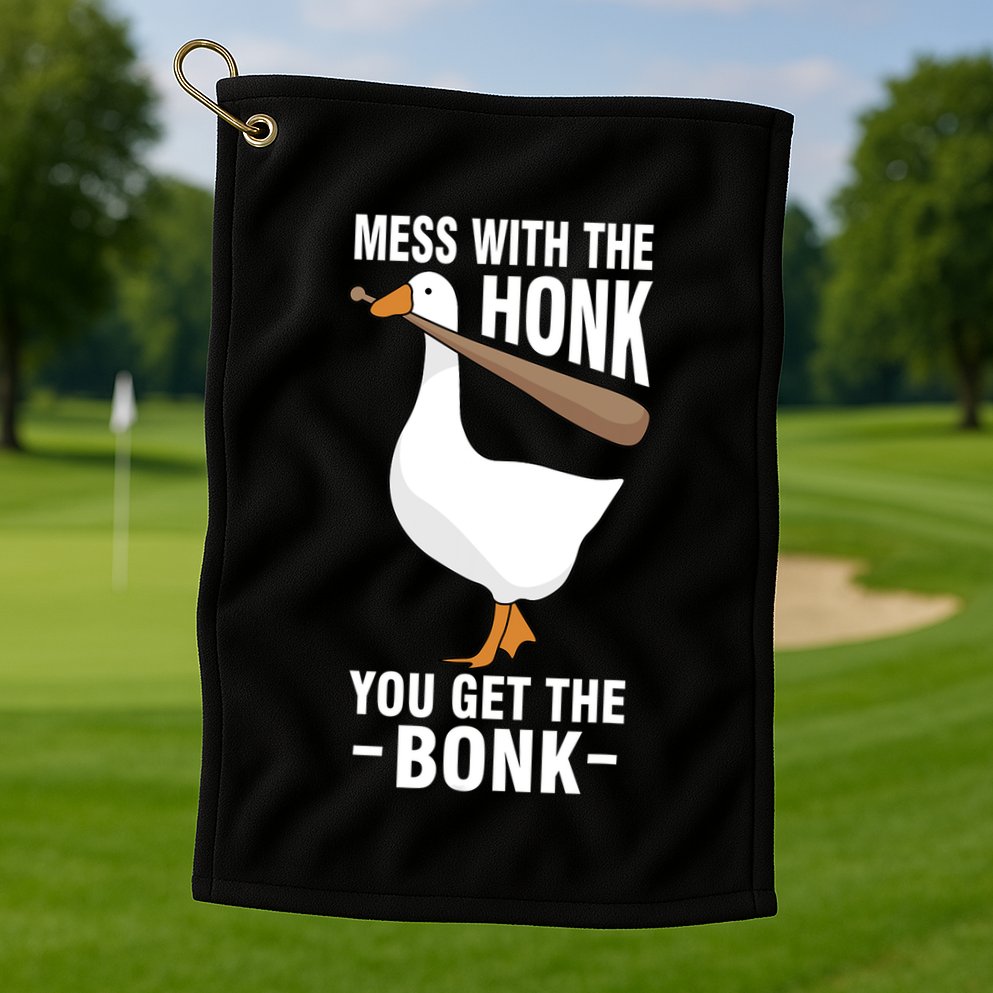 Goose Mess With The Honk You Get The Bonk Golf Towel