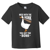 Goose Mess With The Honk You Get The Bonk Toddler T-Shirt