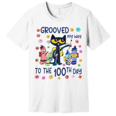 Grooved My Way To The 100th Day Pete Cat 100 Days Of School Premium T-Shirt